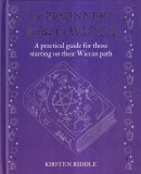 Kirsten Riddle - The beginner's guide to Wicca. A practical guide for those
