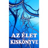 AZ &Eacute;LET KISK&Ouml;NYVE * J&oacute;k&iacute;v&aacute;ns&aacute;gok az &Eacute;letre - V&aacute;g&oacute; Gy. Zsuzsanna, Tőzs&eacute;r Rich&aacute;rd