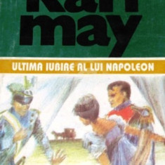 Karl May - Ultima iubire a lui Napoleon ( Opere, vol. 39)