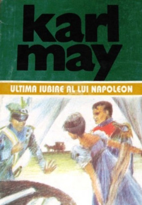 Karl May - Ultima iubire a lui Napoleon ( Opere, vol. 39) foto