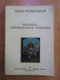 Mihai Plamadeala - Refugiul. Deznadejde si speranta