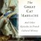 The Great Cat Massacre: And Other Episodes in French Cultural History