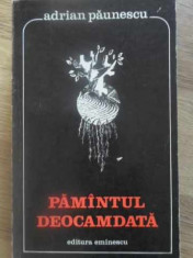 PAMANTUL DEOCAMDATA - ADRIAN PAUNESCU foto