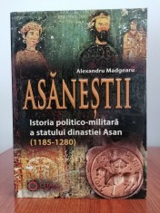 Alexandru Madgearu, Asane?tii. Istoria politico-militara a statului dinastiei Asan (1185-1280) foto