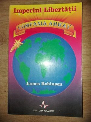 Imperiul libertatii: Compania Amway- James Robinson foto