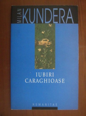 Milan Kundera - Iubiri caraghioase foto