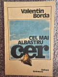 Cel mai albastru cer, Valentin Borda, 1990, 210 pagini, stare buna