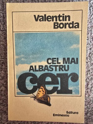 Cel mai albastru cer, Valentin Borda, 1990, 210 pagini, stare buna foto