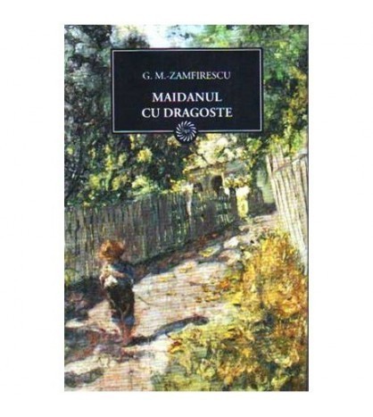 George Mihail Zamfirescu - Maidanul cu dragoste (Vol.20) - 109430