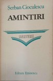 Amintiri. Marturii - Serban Cioculescu