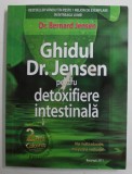 GHIDUL DR. JENSEN PENTRU DETOXIFIERE INTESTINALA de DR. BERNARD JENSEN , 2011