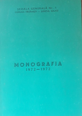 Monografie 1872-1972 Scoala generala nr. 1 Firtanesti - Jud. Galati foto