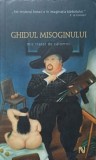GHIDUL MISOGINULUI. MIC TRATAT DE CALOMNII-COLECTIV-338034