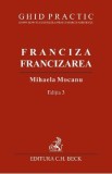 Franciza, francizarea. Ghid practic Ed.3 - Mihaela Mocanu