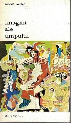 Imagini Ale Timpului - Arnold Gehlen foto