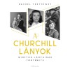 A Churchill l&aacute;nyok - Winston l&aacute;nyainak t&ouml;rt&eacute;nete - Rachel Trethewey