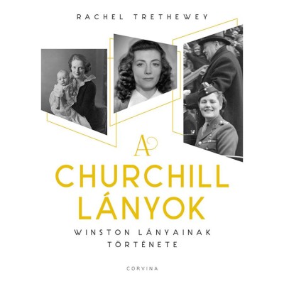 A Churchill l&amp;aacute;nyok - Winston l&amp;aacute;nyainak t&amp;ouml;rt&amp;eacute;nete - Rachel Trethewey foto