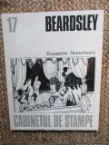 CABINATUL DE STAMPE NR 17 BEARDSLEY de RUXANDRA DEMETRESCU , Bucuresti 1986