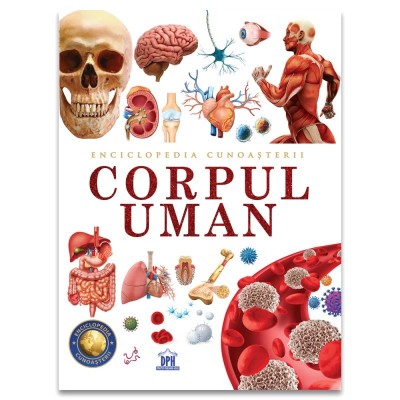 Enciclopedia Cunoasterii. Corpul Uman, - Editura DPH foto