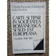 Carte si tipar in societatea romaneasca si sud-est europeana: (sec. XVII-XIX)