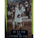 Gheorghe Viziru - De la vis la tenis de vis (Editia: 1999)