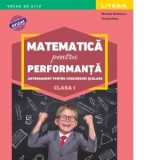 Matematica pentru performanta. Antrenament pentru concursuri scolare. Clasa I