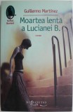 Cumpara ieftin Moartea lenta a Lucianei B. - Guillermo Martinez - Roman