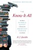 The Know-It-All: One Man&#039;s Humble Quest to Become the Smartest Person in the World