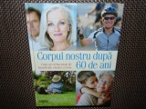 CORPUL NOSTRU DUPA 60 DE ANI -READER&#039;S DIGEST