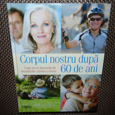 CORPUL NOSTRU DUPA 60 DE ANI -READER'S DIGEST