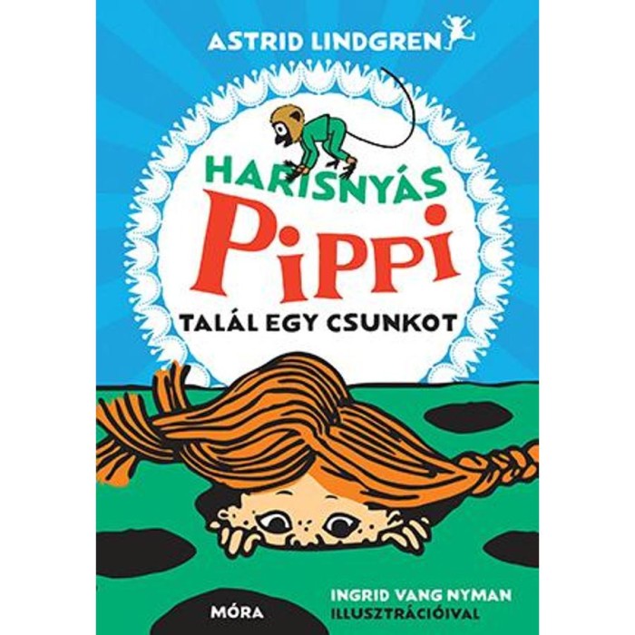 Harisny&aacute;s Pippi tal&aacute;l egy csunkot - Astrid Lindgren