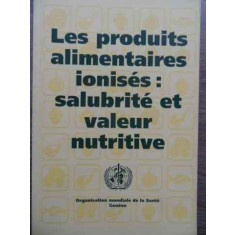 Les Produits Alimentaires Ionises: Salubrite Et Valeur Nutrit - Necunoscut ,524063