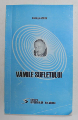 VAMILE SUFLETULUI de GEORGE ACHIM , 2006 , DEDICATIE * foto