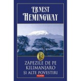 Zapezile de pe Kilimanjaro si alte povestiri - Ernest Hemingway