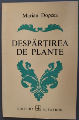 MARIAN DOPCEA - DESPARTIREA DE PLANTE (VERSURI/VOLUM DE DEBUT 1976/TIRAJ 600 ex) foto
