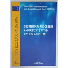 SEDIMENTARY PROCESSES AND DEPOSITS WITHIN RIVER - SEA SYSTEMS , GEO - ECO - MARINA , NR. 15 / 2009