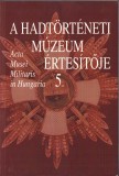 C1065 A Hadt&ouml;rt&eacute;neti M&uacute;zeum &eacute;rtesitője/Acta Musei Militaris in Hungaria, 5/2002