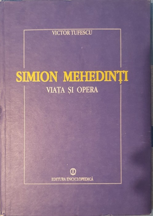 Simion Mehedinti, Viata si Opera, Victor Tufescu, Ed. Enciclopedica, 1994