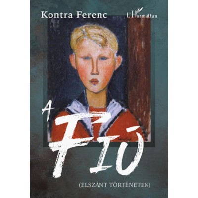 A Fi&amp;uacute; - (Elsz&amp;aacute;nt t&amp;ouml;rt&amp;eacute;netek) - Kontra Ferenc foto