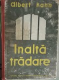 Inalta Tradare. Complotul Impotriva Poporului - Albert Kahn, 1952, Editura de Stat, Istorie, 394 pagini