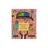 Rainbow Revolutionaries: Fifty LGBTQ+ People Who Made History