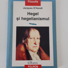 Jacques D Hondt Hegel si hegelianismul