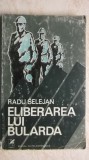Radu Selejan - Eliberarea lui Bularda (vezi detalii pentru livrare in tara), 1974
