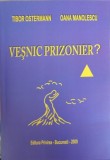 VESNIC PRIZONIER?-TIBOR OSTERMANN, OANA MANOLESCU