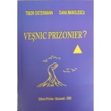 VESNIC PRIZONIER?-TIBOR OSTERMANN, OANA MANOLESCU-225741