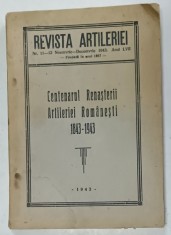 REVISTA ARTILERIEI , NR. 11- 12 , SUBIECT l CENTENARUL RENASTERII ARTILERIEI ROMANESTI 1843-1943 , APARUTA 1943 , PREZINTA SUBLINIERI * foto