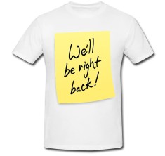 Tricou &amp;quot; Vom reveni imediat. &amp;quot; foto