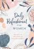 Daily Refreshment for Women: 365 Days of Devotional Encouragement