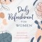 Daily Refreshment for Women: 365 Days of Devotional Encouragement