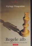 Regele Alb - Gyorgy Dragoman, Polirom, Literatura Romana, Coperta Cartonata, Limba Romana